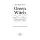 Green Witch. Універсальний довідник із природної магії рослин, ефірних олій та мінералів