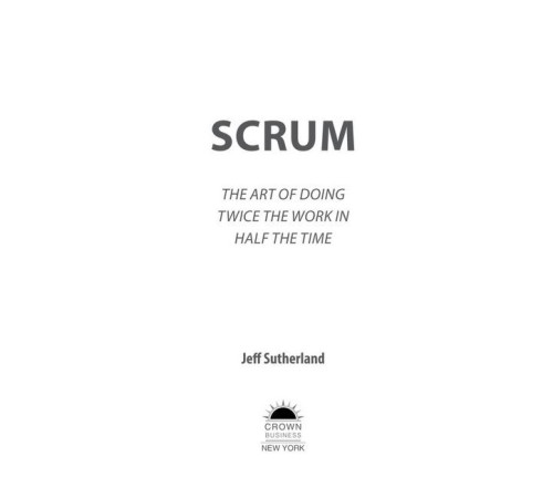 Бізнес Scrum. Навчись робити вдвічі більше за менший час
